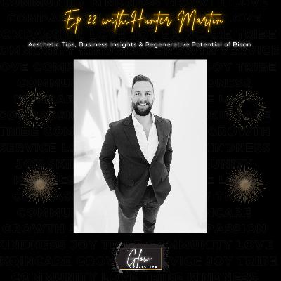 Episode 22: Aesthetic Tips, Business Insights & Regenerative Potential of Bison with Hunter Martin