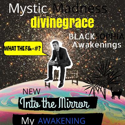 Mystic Madness and the psychic psychosis. A real awakening.