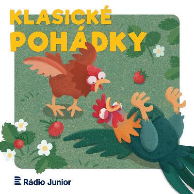 O kohoutkovi a slepičce. Klasická pohádka o sobectví i obětavosti