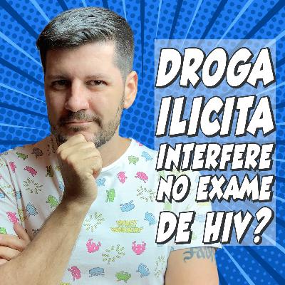 Drogas ilícitas interferem no resultado dos exames de HIV? | Rapidinhas