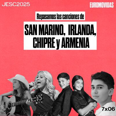 7x06: Repasamos las canciones de SAN MARINO, IRLANDA, CHIPRE y ARMENIA del JESC2025 | Euromovidas 7x06: Repasamos las canciones de SAN MARINO, IRLANDA, CHIPRE y ARMENIA del JESC2025 | Euromovidas