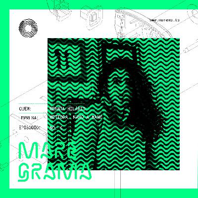 Maregrama #06 - Renata Hilario (Meteora, Mano a Mano)