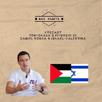 Episodio 21 T3: Daniel Noboa & Israel-Palestina