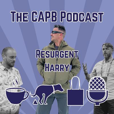 The CAPB Podcast - Resurgent Harry