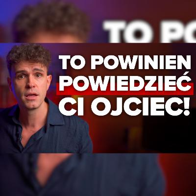 7 BRUTALNYCH PRAWD, Których Powinien Nauczyć Cię Ojciec