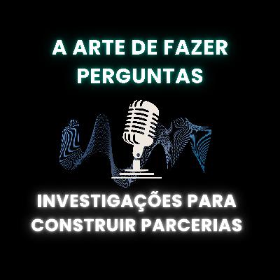 A Arte de Fazer Perguntas: Investigações para Construir Parcerias