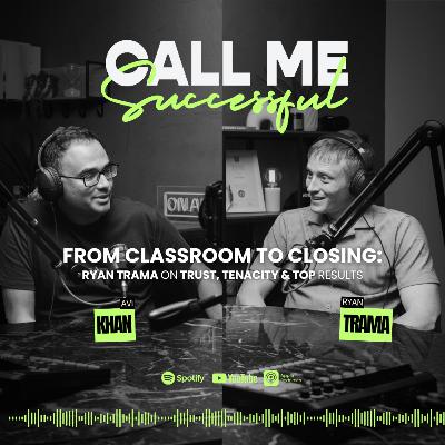 From Classroom to Closing: Ryan Trama on Trust, Tenacity & Top Results