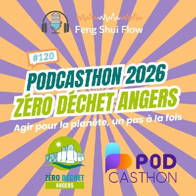 Episode 120 - Podcasthon 2026, avec Zéro Déchet Angers Episode 120 - Podcasthon 2026, avec Zéro Déchet Angers