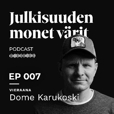 Dome Karukoski: "Mitä jos mä floppaisin tai katoaisin elokuvaohjaajana..." | EP007