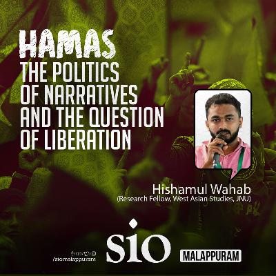 Hamas: The Politics Of Narratives And The Question Of Liberation | Hishamul Wahab | SIO Malappuram