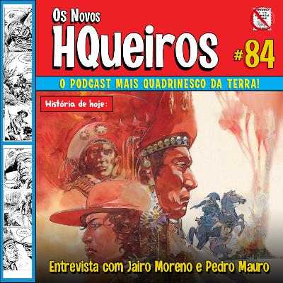 HQueiros 84 | Entrevista com Jairo Moreno e Pedro Mauro