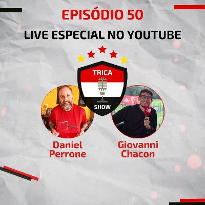 Trica Show #50 - Live especial com Giovanni Chacon e Daniel Perrone