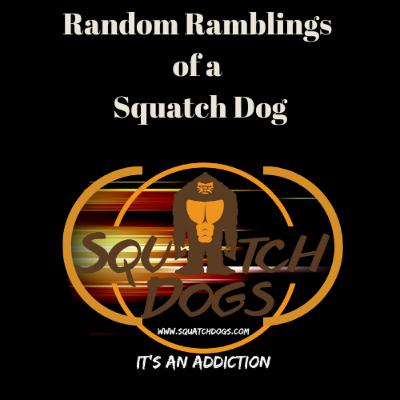 Ramblings of a Squatch Dog