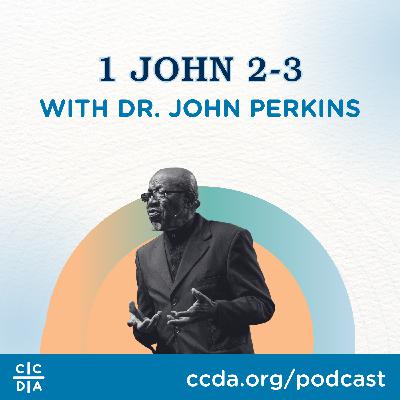 1 John 2-3 with Dr. John Perkins 1 John 2-3 with Dr. John Perkins