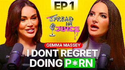 SPREAD THE JUICE EP 1: GEMMA MASSEY SPREAD THE JUICE EP 1: GEMMA MASSEY