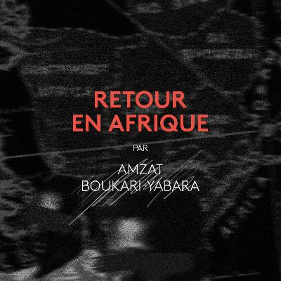 Le Dérangeur : "Retour en Afrique" par Amzat Boukari-Yabara