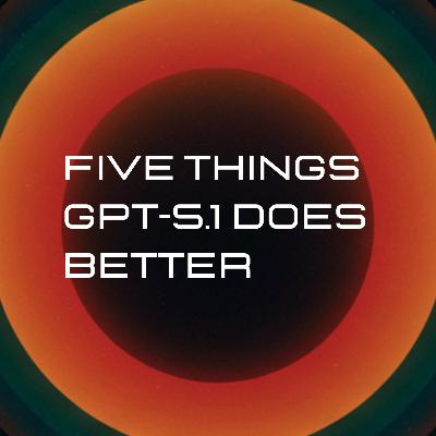 Five Things GPT-5.1 Does Better—Vibes Over Benchmarks