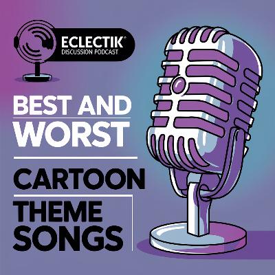 Best and Worst Cartoon Theme Songs