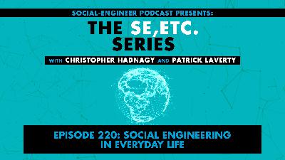 Ep. 220 - The SE ETC Series -Social Engineering in Everyday Life with Patrick and Chris Ep. 220 - The SE ETC Series -Social Engineering in Everyday Life with Patrick and Chris