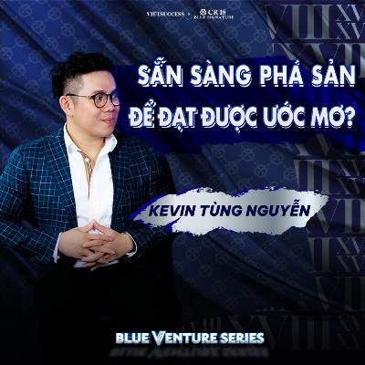 Làm startup giống như nhảy xuống vực thẳm | Kevin Tùng Nguyễn | Blue Venture Series EP06 Làm startup giống như nhảy xuống vực thẳm | Kevin Tùng Nguyễn | Blue Venture Series EP06