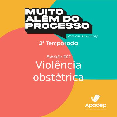 #07 - Violência obstétrica