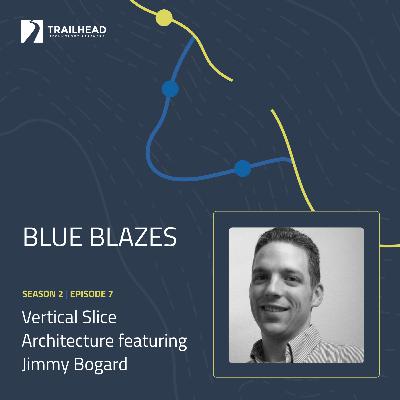 Blue Blazes S02E07: Vertical Slice Architecture - featuring Jimmy Bogard