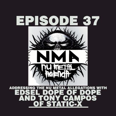 The Nu Metal Agenda: Episode #037 - Edsel Dope of Dope and Tony Campos of Static-X