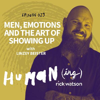 #29: Men, emotions and the art of showing up with Linzey Beister