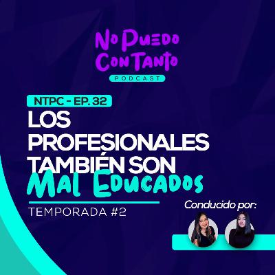 Los profesionales también son mal educados | Nos vacunamos | NPCT EP. 32
