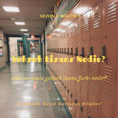 Bölüm 3: Yüksek Lisans Nedir? Tezli - Tezsiz Yüksek Lisans Farkları Nelerdir?