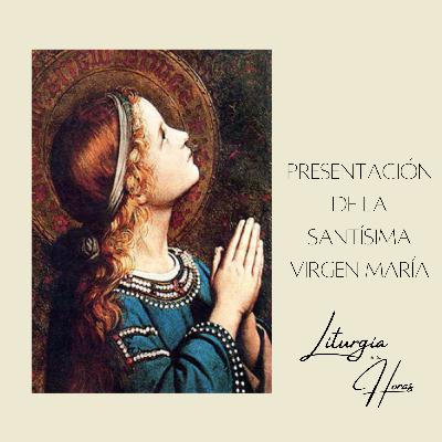 Laudes Viernes de la XXXIII semana del Tiempo Ordinario - Presentación de la Santísima Virgen María
