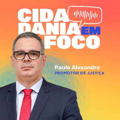 Cidadania em Foco - 14/07/2025 - Segurança Alimentar e a atuação do MPTO - Paulo Alexandre (Promotor de Justiça)