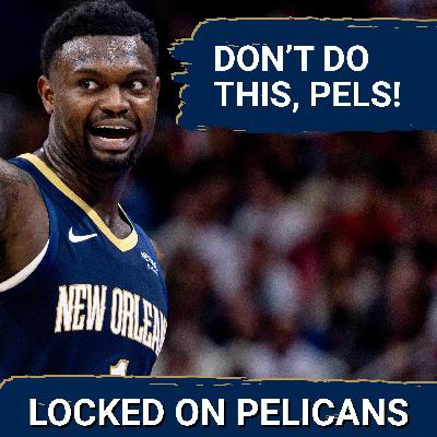 RISK: Zion Williamson and Derik Queen Look Great, But Pelicans Must NOT Sacrifice FUTURE