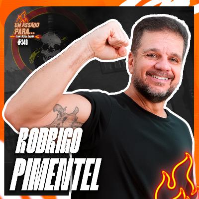 UM ASSADO PARA... RODRIGO PIMENTEL | #340 UM ASSADO PARA... RODRIGO PIMENTEL | #340