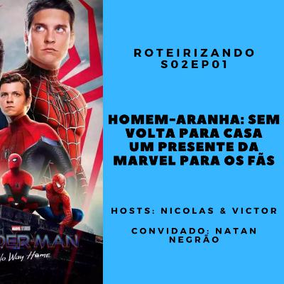 Roteirizando S02EP01 - Homem-Aranha: Sem Volta para Casa um presente da Marvel para os fãs