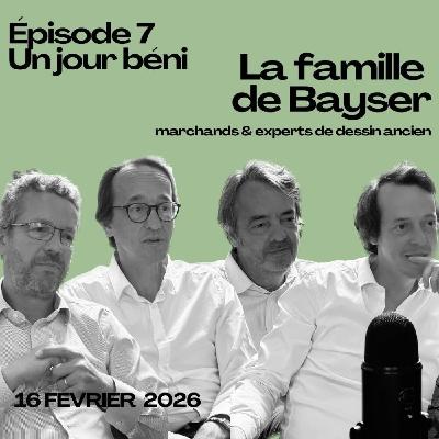 Épisode 7 : Un jour béni / La famille de Bayser, marchands et experts en dessins anciens Épisode 7 : Un jour béni / La famille de Bayser, marchands et experts en dessins anciens
