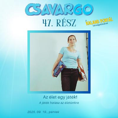 CsavarGo #47. Az élet egy játék