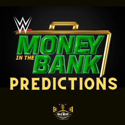 Episode 44: Money In The Bank Prediction Show Episode 44: Money In The Bank Prediction Show