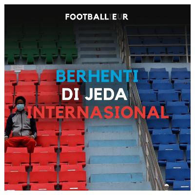 55. Berhenti di Jeda Internasional