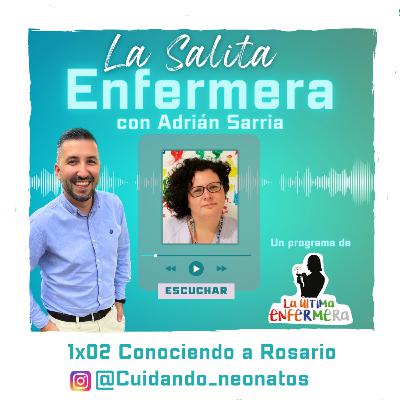 1x02 Conociendo a Rosario Ros - @Cuidando_neonatos
