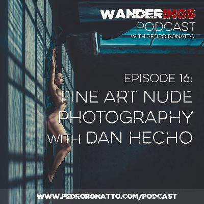 Ep. 16: Fine Art Nude Photography with Dan Hecho