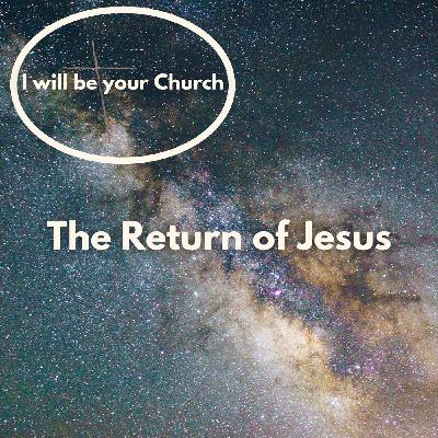Ep 118: The Return of Jesus Ep 118: The Return of Jesus