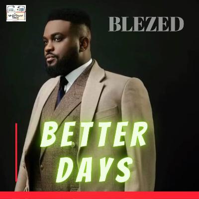 BLEZED - BETTER DAYS BLEZED - BETTER DAYS