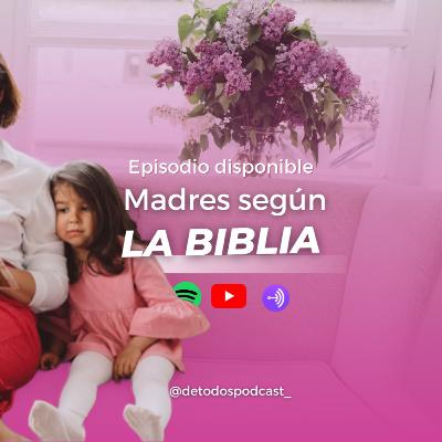 Madres según La Biblia- Episodio 81 Madres según La Biblia- Episodio 81