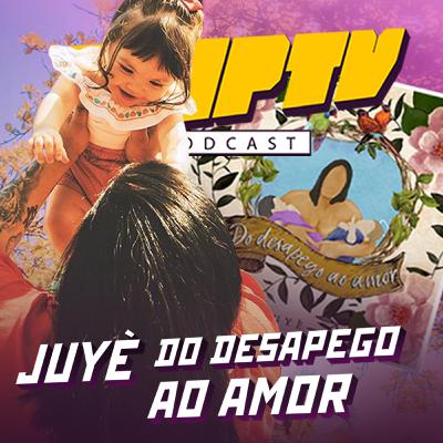 #26 | O desapego e amor de Juyè