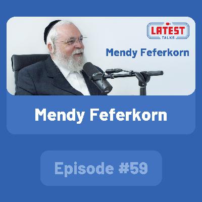 Latest Talks Podcast - Ep #59 | Guest: Mendy Feferkorn Latest Talks Podcast - Ep #59 | Guest: Mendy Feferkorn