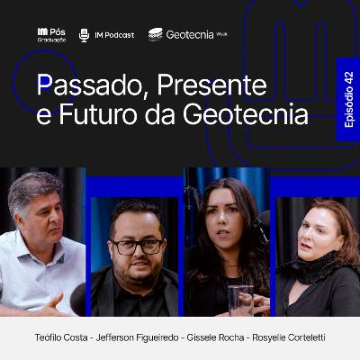 #42 - Passado, Presente e Futuro da ENGENHARIA GEOTÉCNICA na mineração #42 - Passado, Presente e Futuro da ENGENHARIA GEOTÉCNICA na mineração