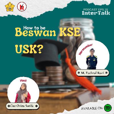Episode 18 : How to be Beswan KSE USK? Episode 18 : How to be Beswan KSE USK?