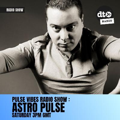 Pulse Vibes Radioshow by AstroPulse 018 Pulse Vibes Radioshow by AstroPulse 018