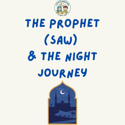 The Prophet (saw) and the Night Journey.